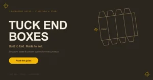 Tuck End Boxes: Types, Structure And Custom Packaging